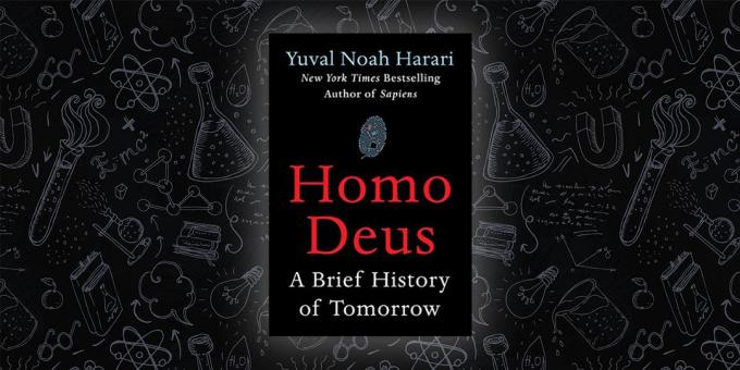 «Homo Deus. Lyhyt historia Tomorrow", Yuval Noah Harari
