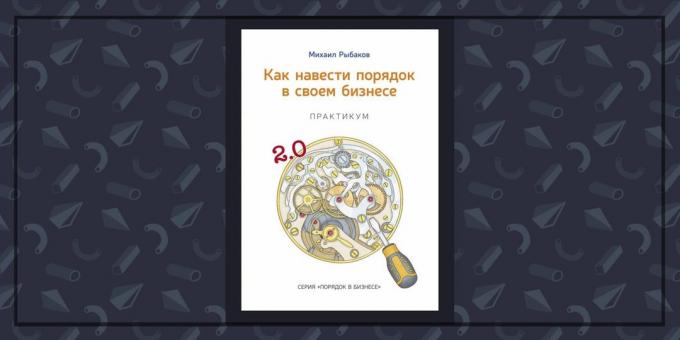 Kirjoja liike: "Kuinka tuoda järjestystä niiden liiketoimintaa" Mihail Rybakov