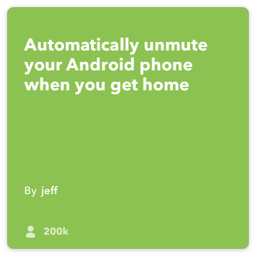 IFTTT Resepti: Mykistys puhelimeni kun pääsen kotiin kytkee Androidia sijainti Android-laitteeseen