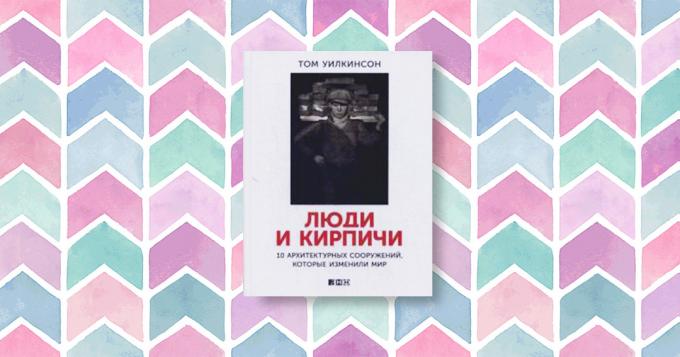 "Ihmiset ja tiilet: 10 arkkitehtoninen rakennuksia, jotka muuttivat maailmaa", Tom Wilkinson