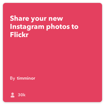 IFTTT Resepti: Lataa uusia Instagram valokuvia Flickr yhdistää Instagram Flickr