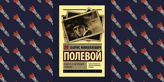 Parhaista kirjoista Suuren isänmaallisen sodan "Tarina todellisesta ihmisestä" Boris Polevoi