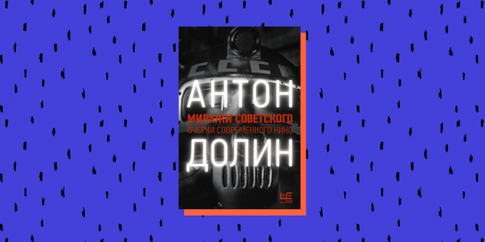 Kirjauutiset 2020: "Mirages of the Soviet", Anton Dolin