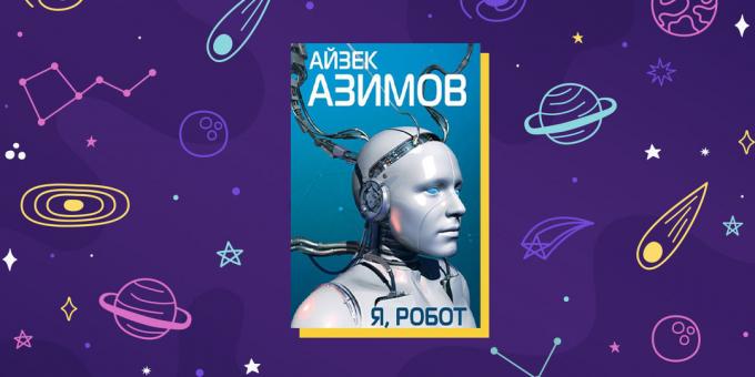 Science fiction: "I, Robot", Isaac Asimov