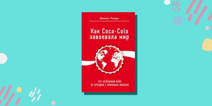 "Kuten Coca-Cola voitti maailmanmestaruuden. 101 onnistuneita tapauksia kansainvälisen brändin, "Giles Lurie