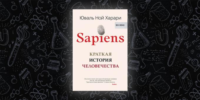 «Sapiens. Lyhyt ihmiskunnan historiassa ", Yuval Noah Harari